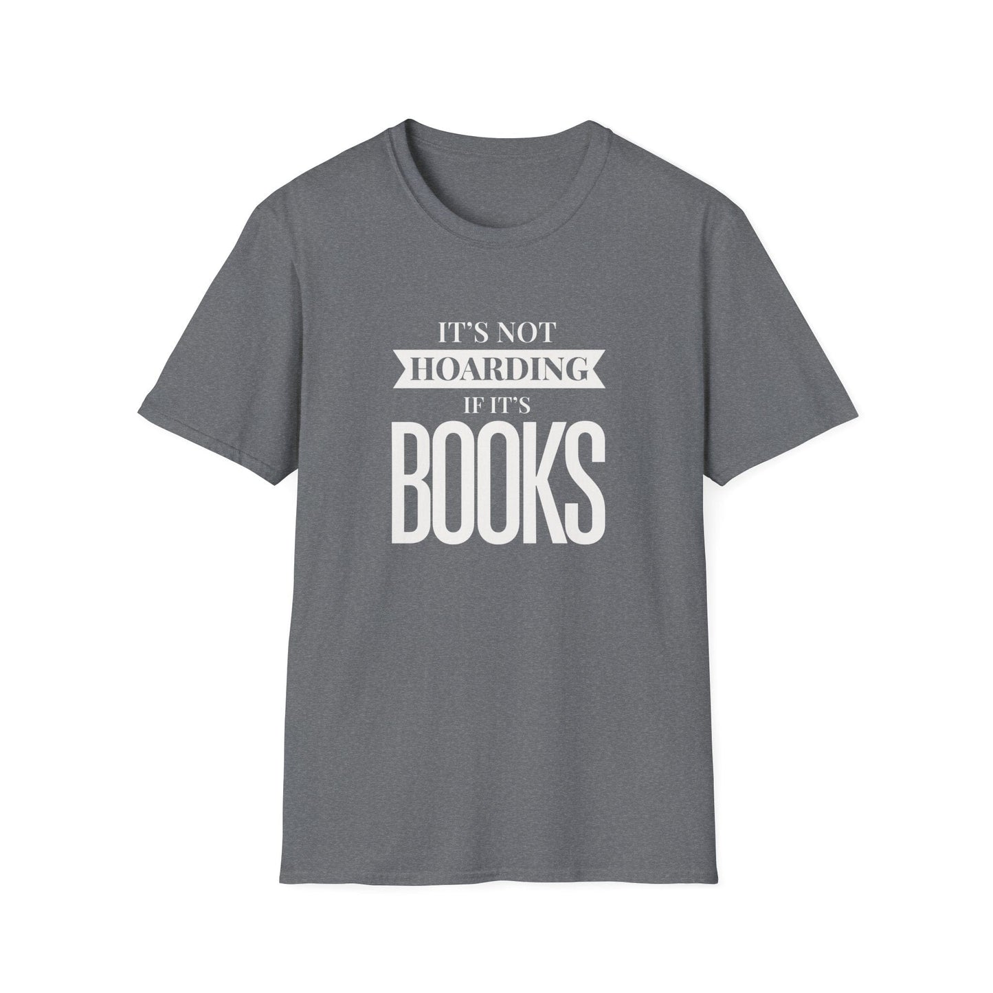 It's Not Hoarding If It's Books T-Shirt