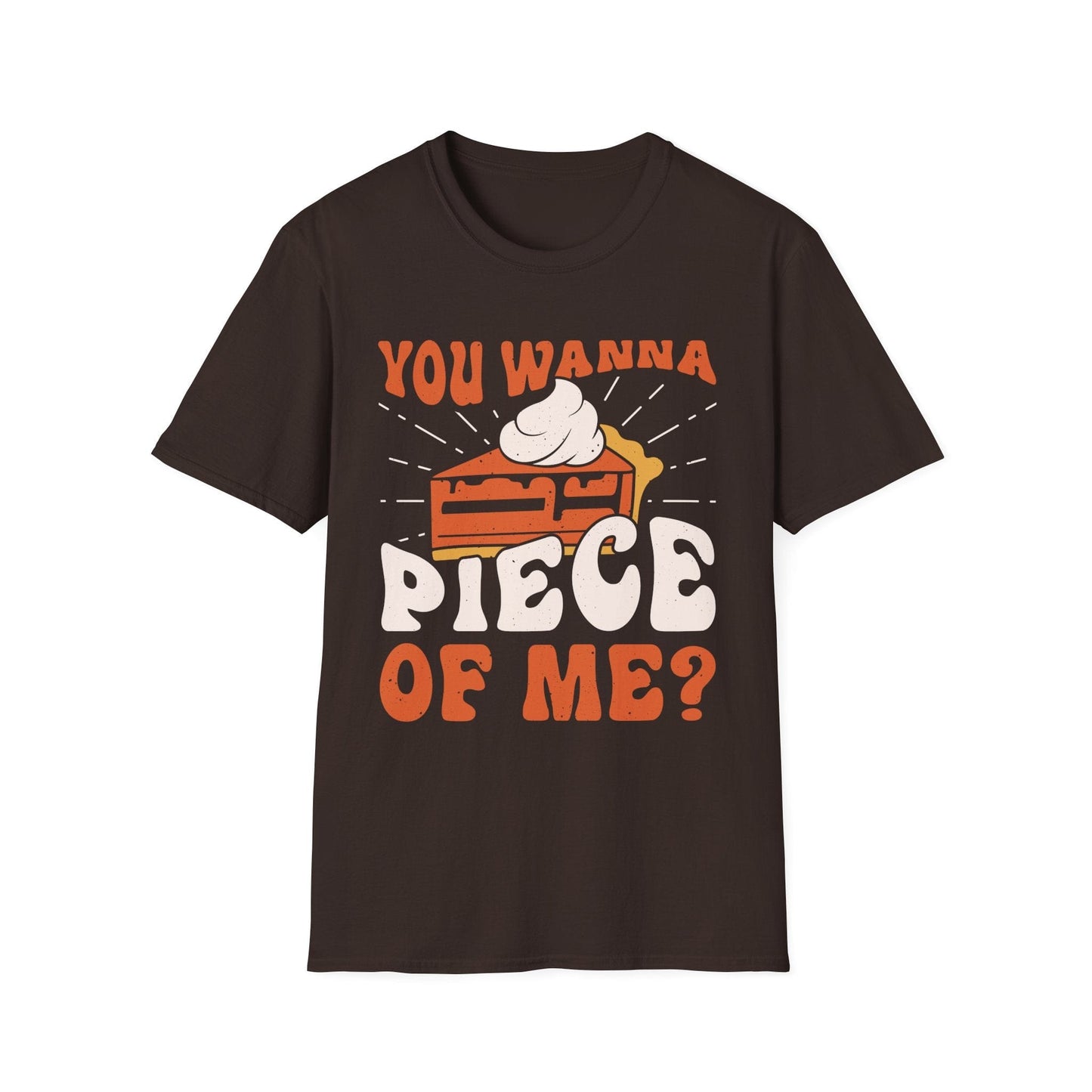 You Wanna Piece of Me - Funny Thanksgiving Pie T-Shirt
