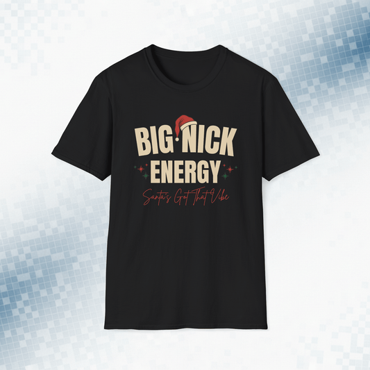 Big Nick Energy - Funny Holiday T-Shirt