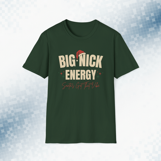 Big Nick Energy - Funny Holiday T-Shirt