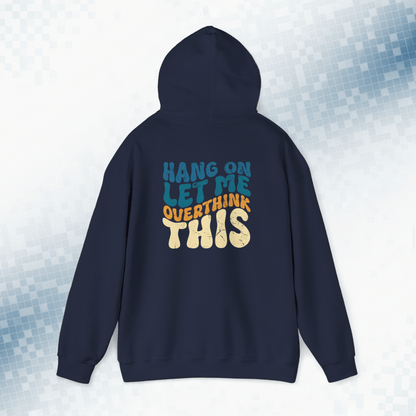 Hang On Let Me Overthink This - Funny Vintage Hoodie
