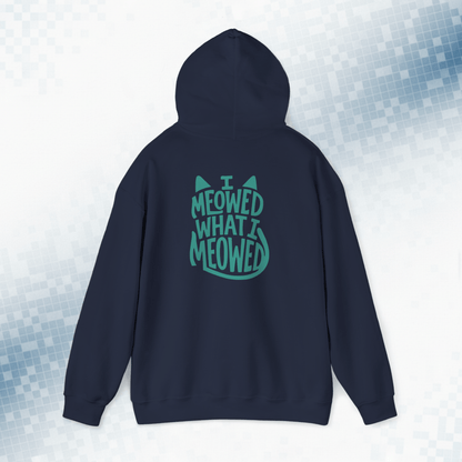 I Meowed What I Meowed - National Cat Day Hoodie