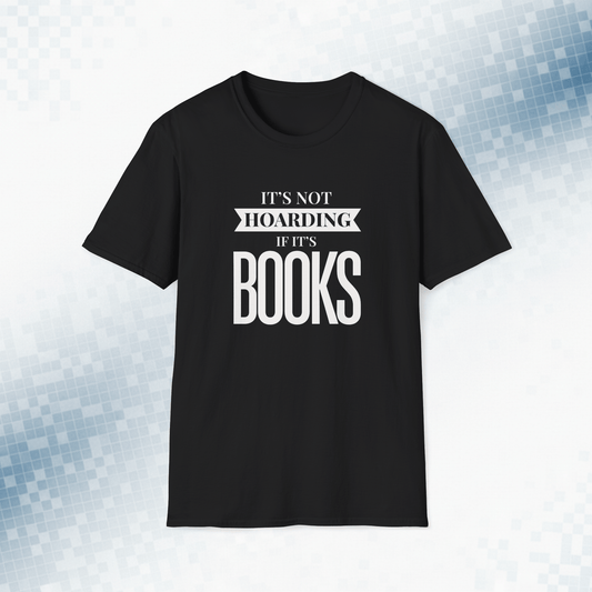 It's Not Hoarding If It's Books T-Shirt
