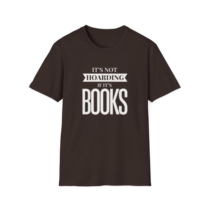 It's Not Hoarding If It's Books T-Shirt