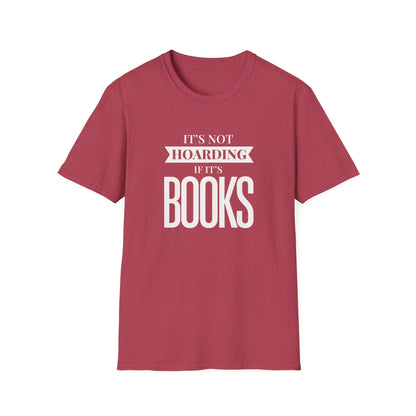 It's Not Hoarding If It's Books T-Shirt