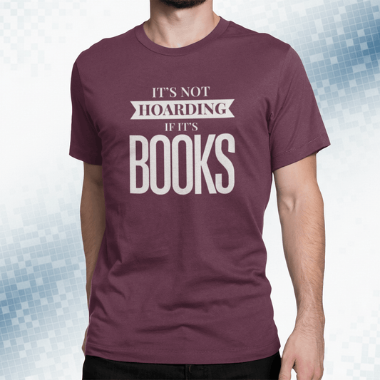 It's Not Hoarding If It's Books T-Shirt