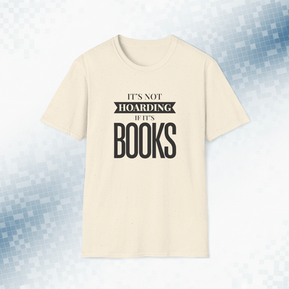 It's Not Hoarding If It's Books T-Shirt