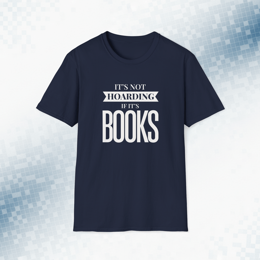 It's Not Hoarding If It's Books T-Shirt