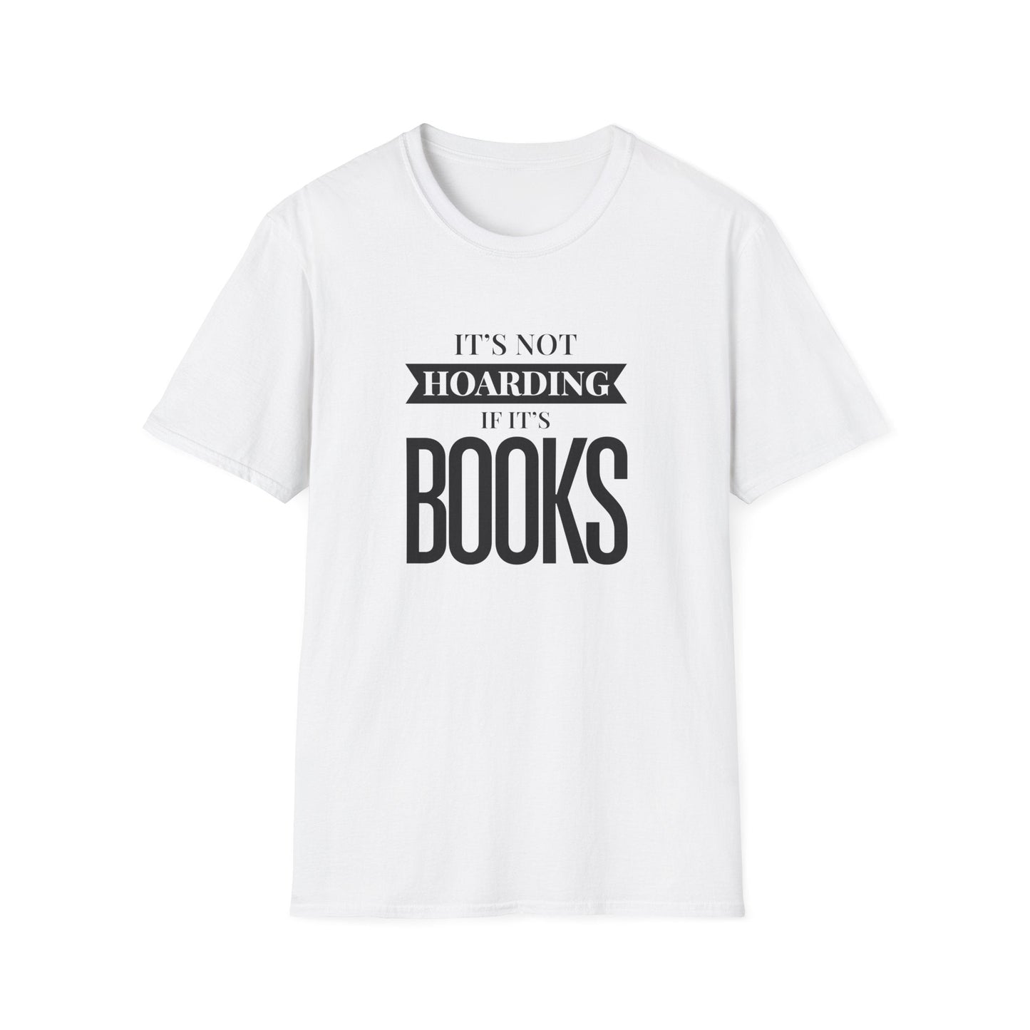 It's Not Hoarding If It's Books T-Shirt