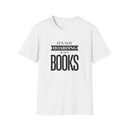 It's Not Hoarding If It's Books T-Shirt