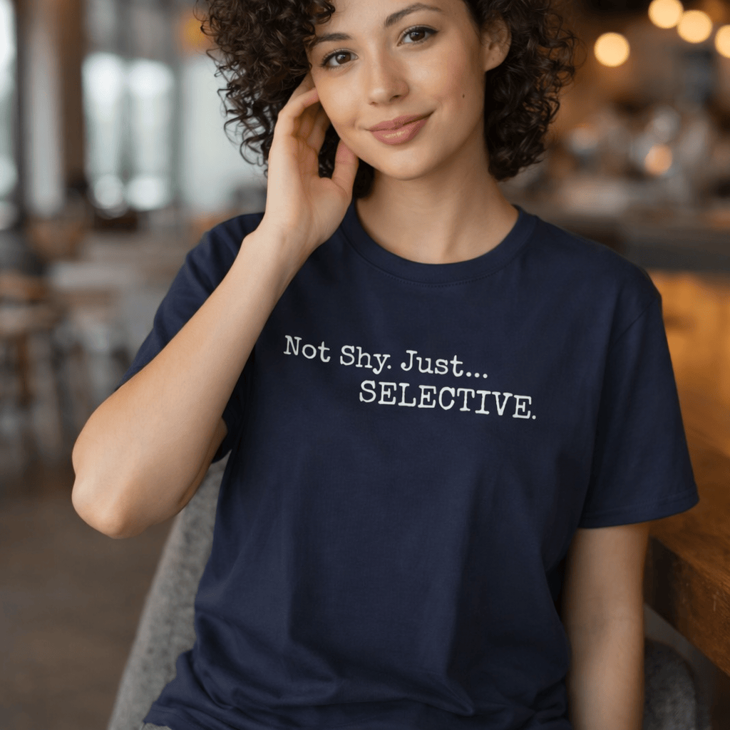 Not Shy. Just Selective - Introvert Statement Tee