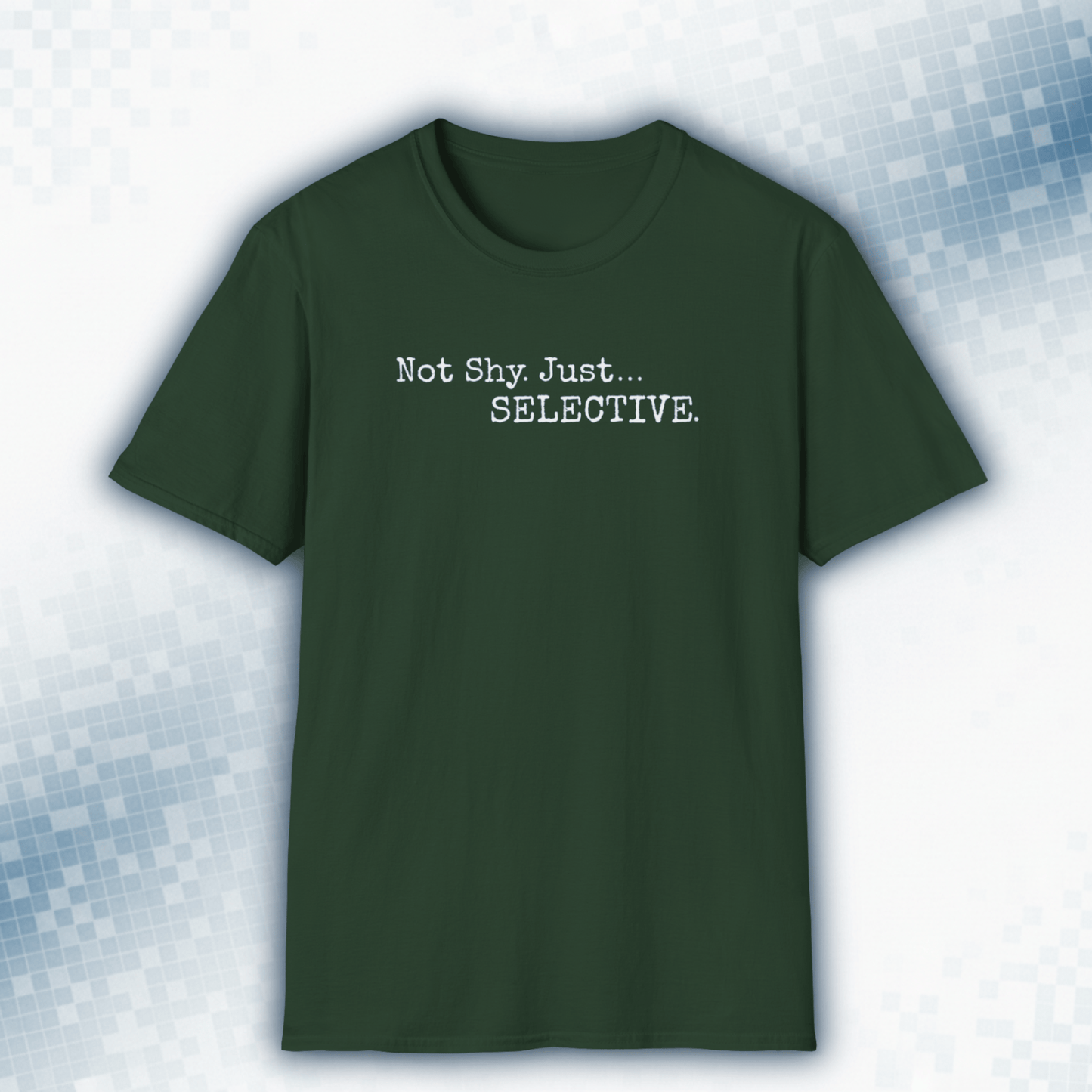 Not Shy. Just Selective - Introvert Statement Tee