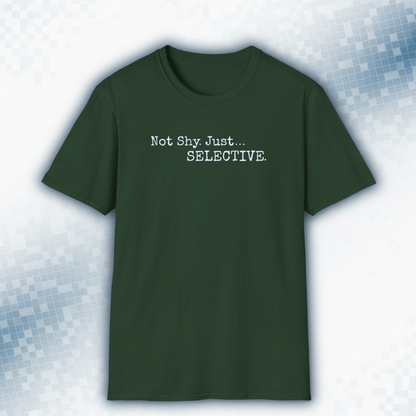 Not Shy. Just Selective - Introvert Statement Tee
