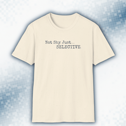 Not Shy. Just Selective - Introvert Statement Tee