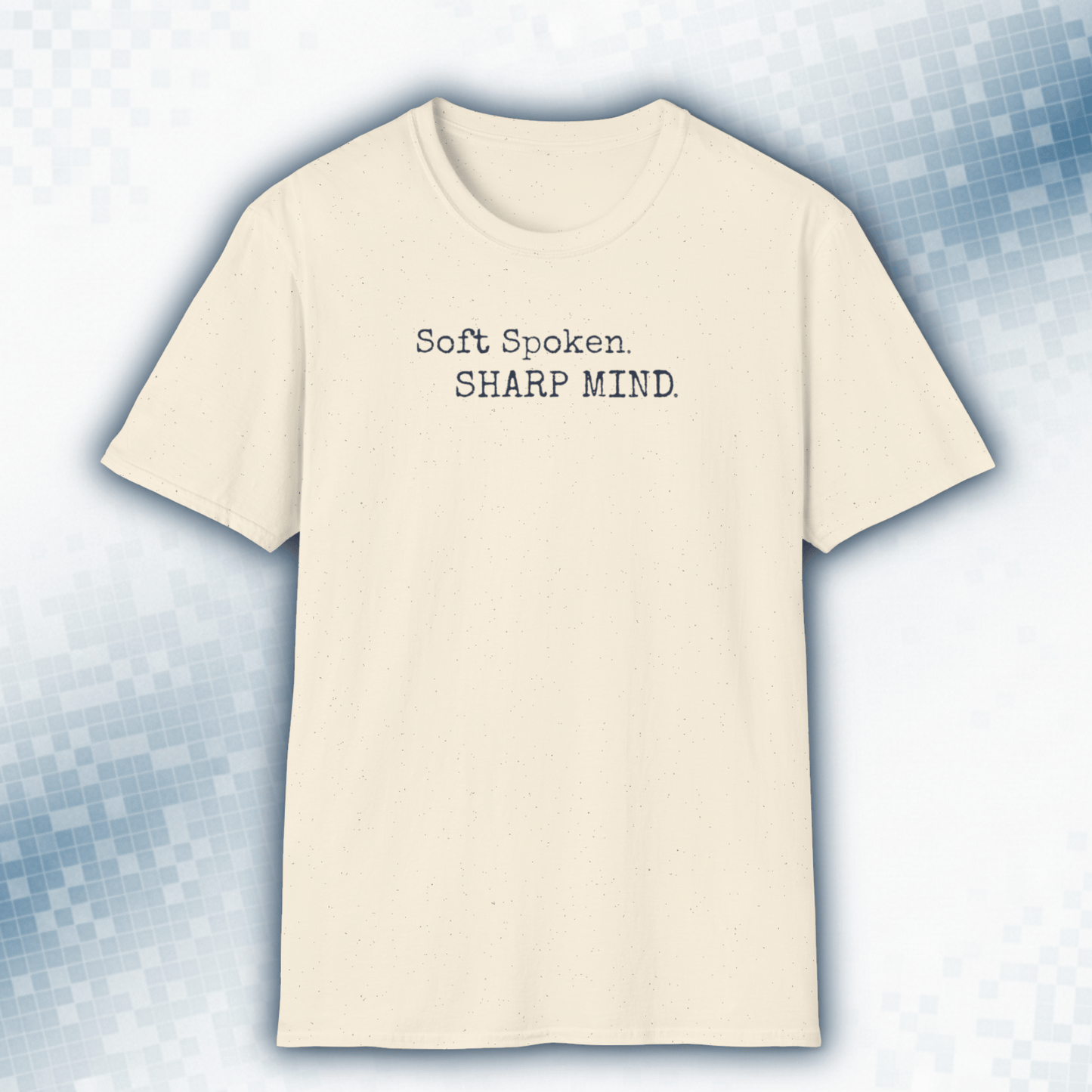 Soft Spoken, Sharp Mind - Quiet Confidence Tee