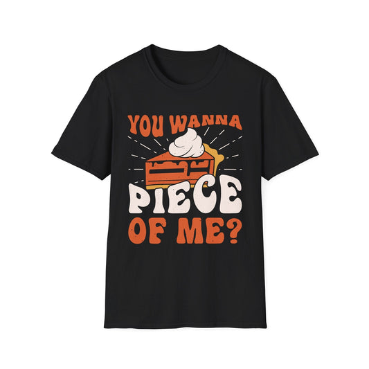 You Wanna Piece of Me - Funny Thanksgiving Pie T-Shirt