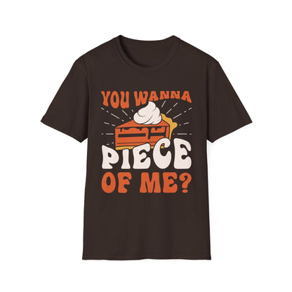 You Wanna Piece of Me - Funny Thanksgiving Pie T-Shirt