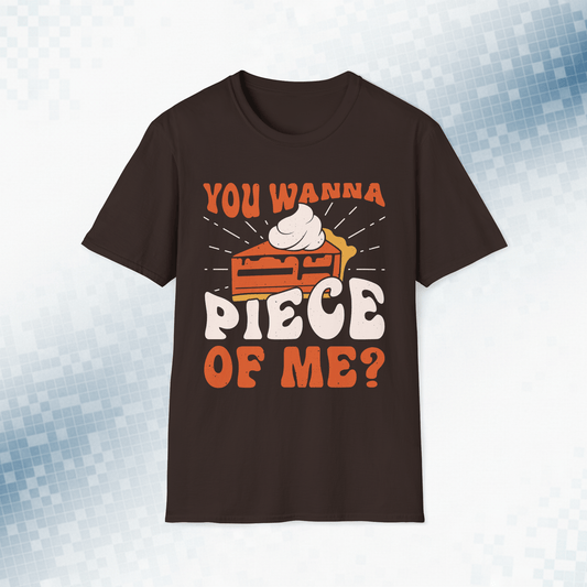 You Wanna Piece of Me - Funny Thanksgiving Pie T-Shirt