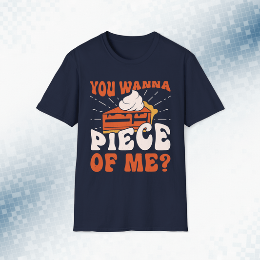 You Wanna Piece of Me - Funny Thanksgiving Pie T-Shirt